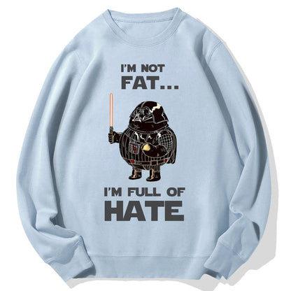 I'm Fat....I'm Full Of Hate Geek Cotton Sweatshirt