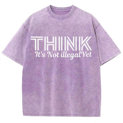 Sarcasm Think It's Not Illegal Yet Tee Vintage Distressed T-shirt