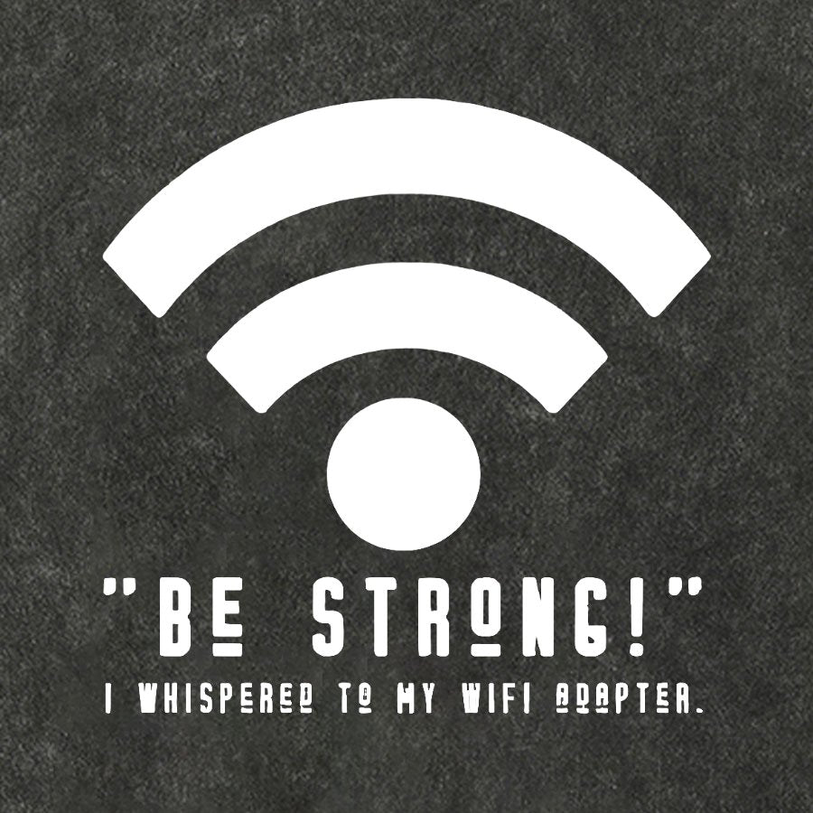Be Strong Wifi Funny Vintage Distressed T-shirt