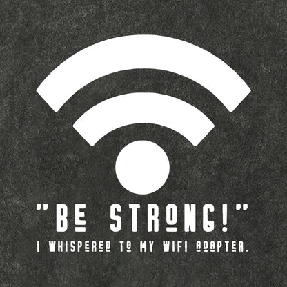 Be Strong Wifi Funny Vintage Distressed T-shirt