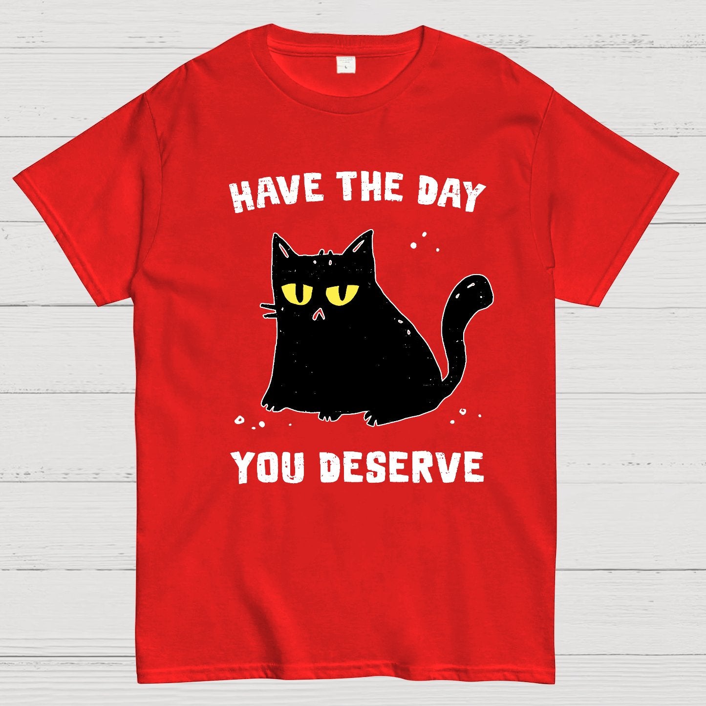 Have The Day You Deserve Karma Kitten Geek T-Shirt
