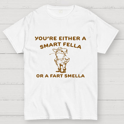 Are You A Smart Fella Or Fart Smella? Geek T-Shirt