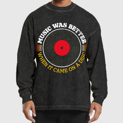 Music Was Better on a Disc Washed Long Sleeve Tee