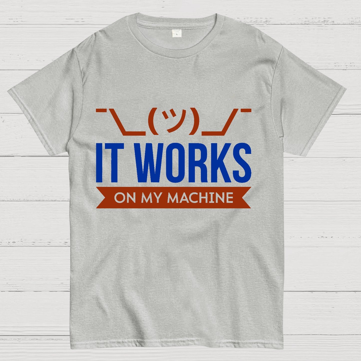 It Works On My Machine Geek T-Shirt