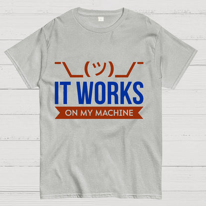 It Works On My Machine Geek T-Shirt