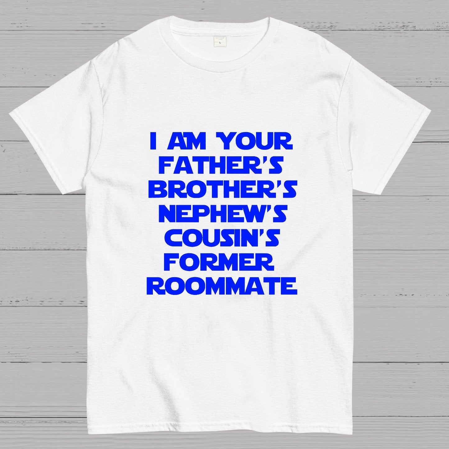 Spaceballs Quote I Am Your Father's Brother's Nephew's Cousin's Former Roommate Geek T-Shirt
