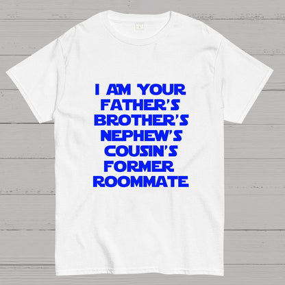 Spaceballs Quote I Am Your Father's Brother's Nephew's Cousin's Former Roommate Geek T-Shirt