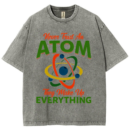 Never trust an atom  they make up everything Big Bang Humor Vintage Distressed T-shirt