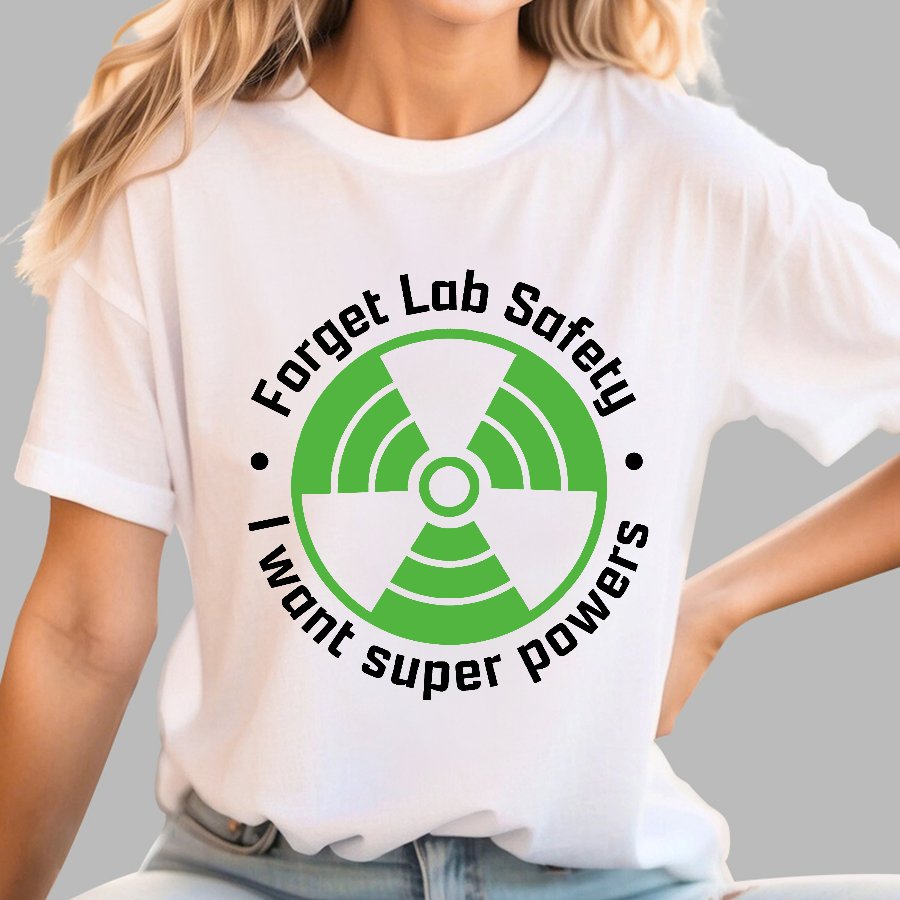 Forget Lab Safety Geek T-Shirt