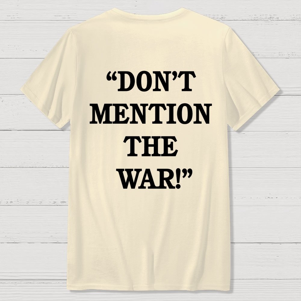 Don’t Mention The War Front And Back Printing Geek T-Shirt