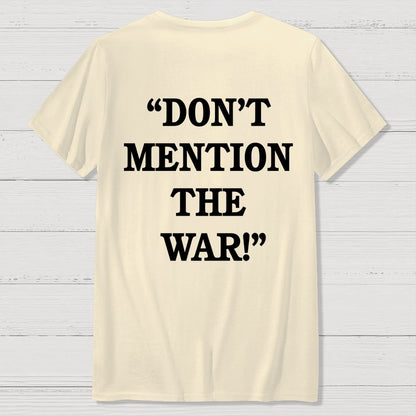 Don’t Mention The War Front And Back Printing Geek T-Shirt