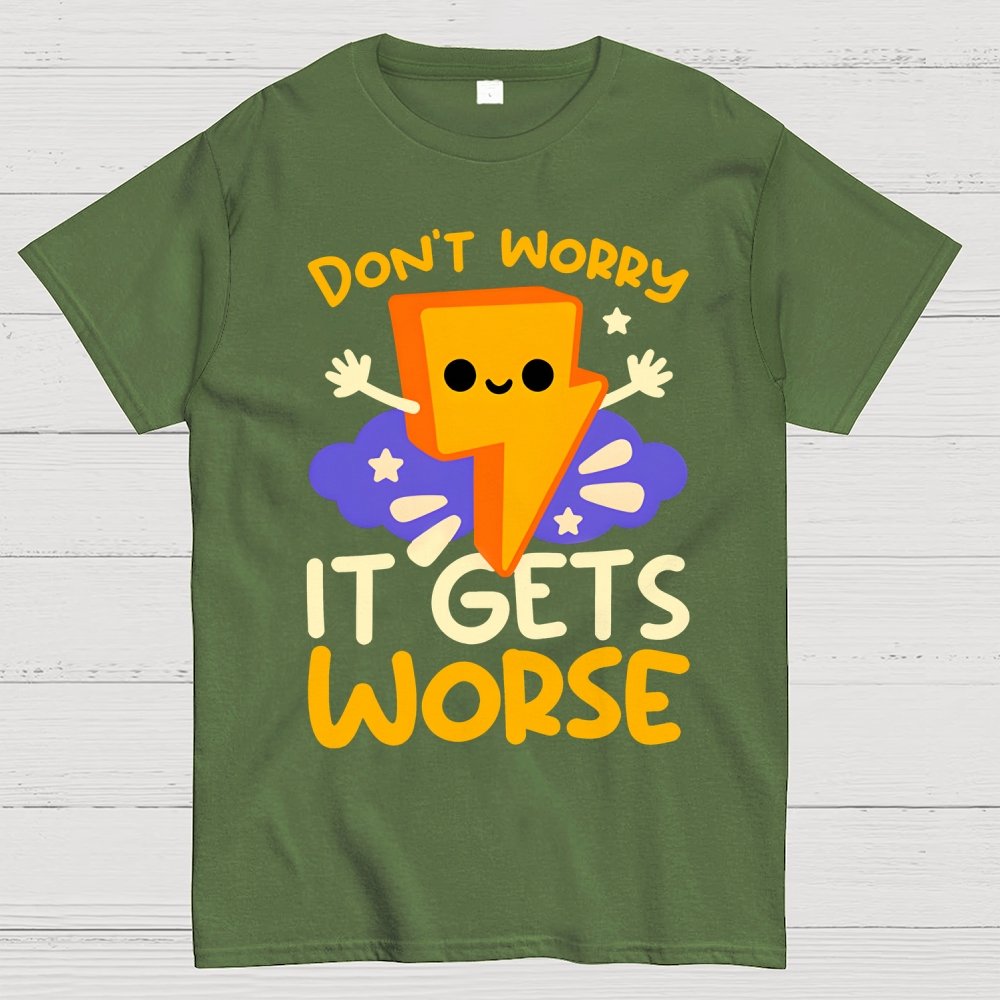 It Gets Worse Geek T-Shirt