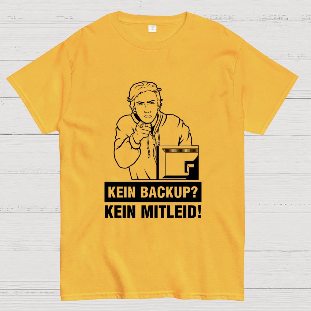 Kein Backup Kein Mitleid! It Geek T-Shirt