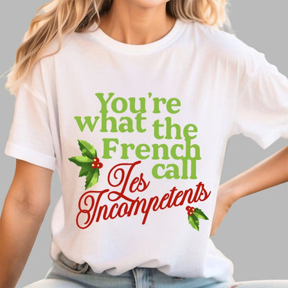 Funny Christmas You’re What the French Call Les Incompetents Geek T-Shirt