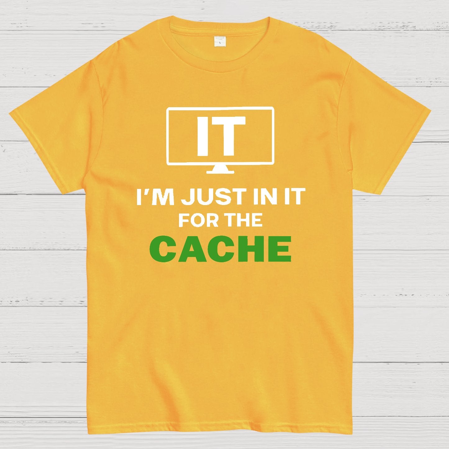IT I'm Just in it for the Cache Geek T-Shirt