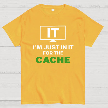 IT I'm Just in it for the Cache Geek T-Shirt