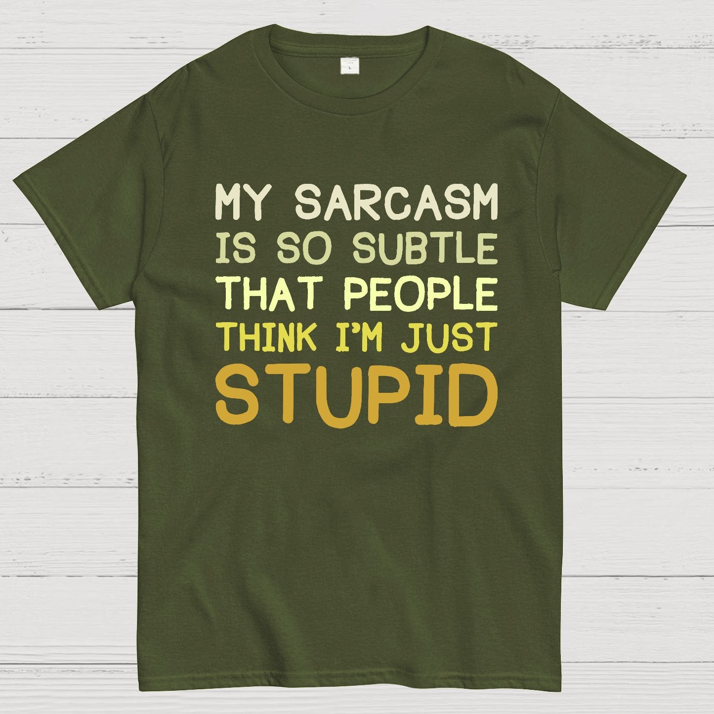 My Sarcasm Is So Subtle That People Think I'm Just Stupid Geek T-Shirt