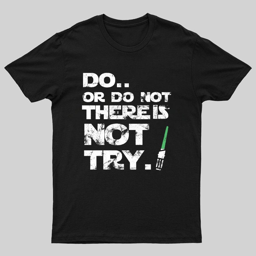 Act Or Don't Act. There Is No Half - way Geeky T-Shirt