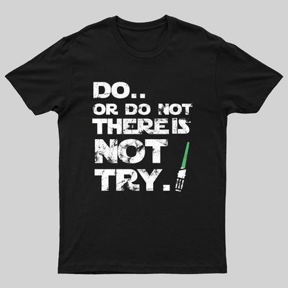 Act Or Don't Act. There Is No Half - way Geeky T-Shirt