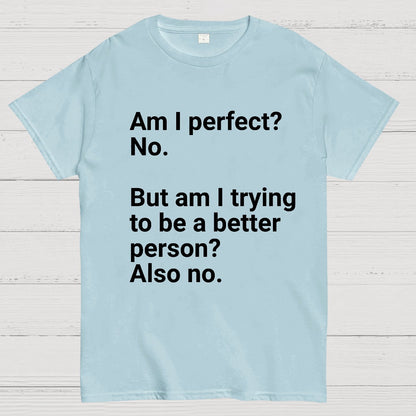 Am I Perfect No Nerdy T-Shirt