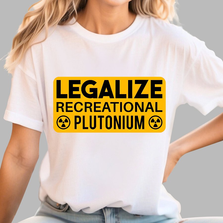 Legalize Recreational Plutonium Geek T-Shirt