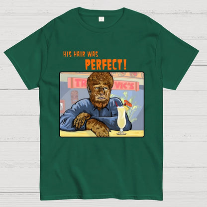 His Hair Was Perfect Geek T-Shirt