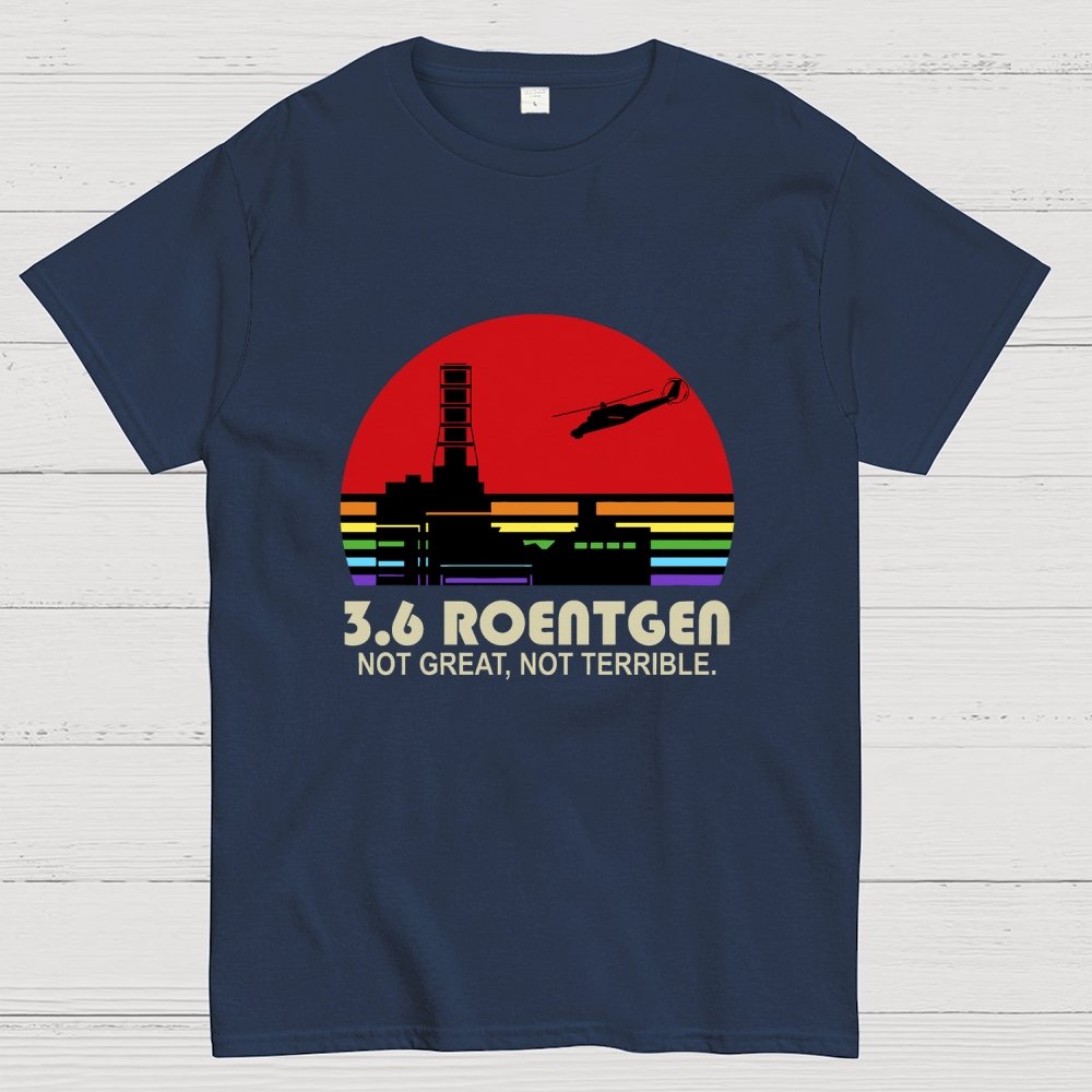 3.6 Roentgen Not Great Not Terrible Geek T-Shirt