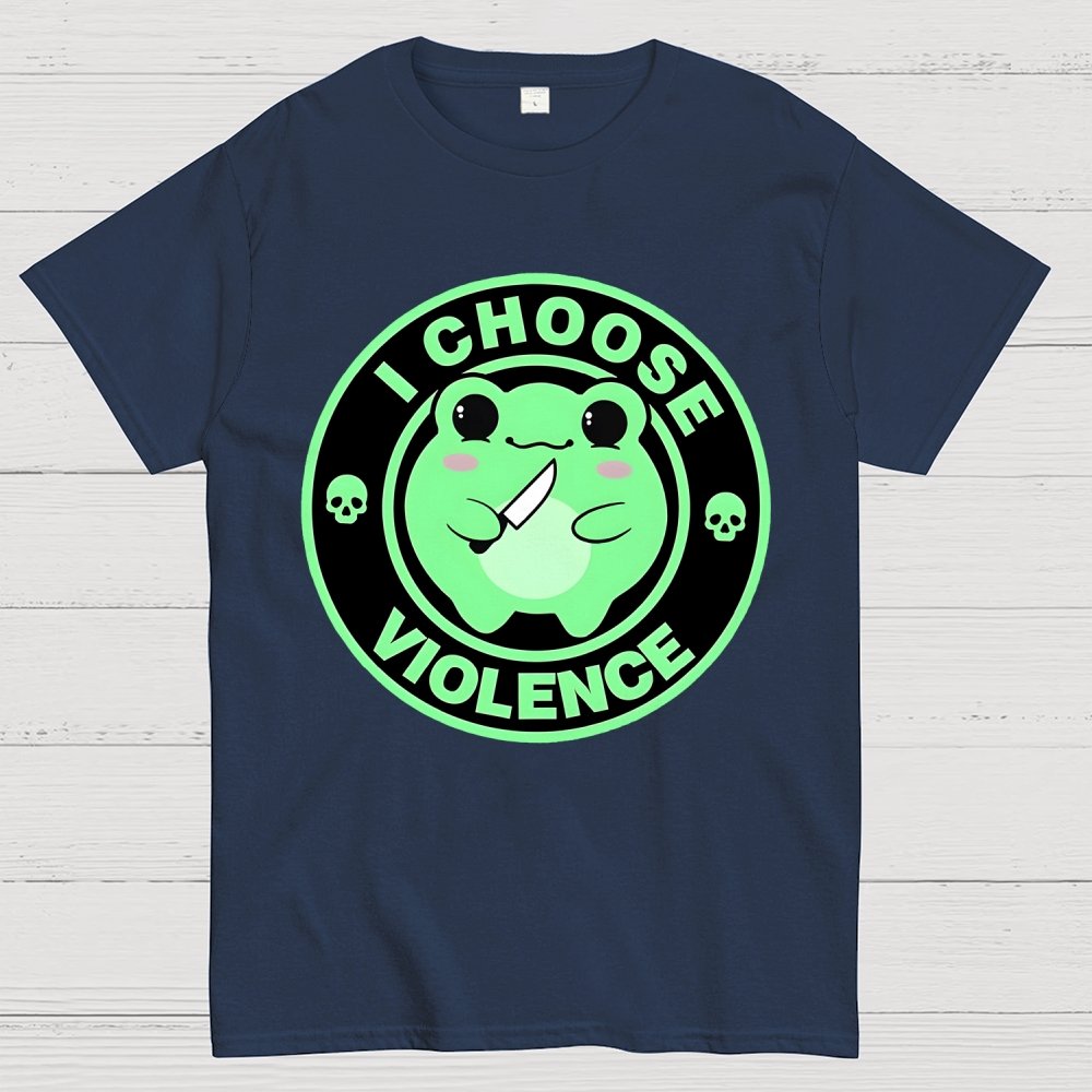 I Choose Violence Funny Quote Unisex Geek T-Shirt