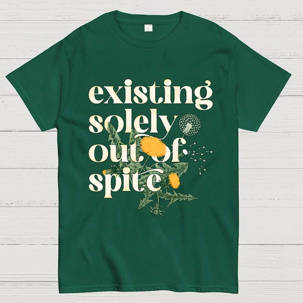 Existing Solely Out Of Spite Geek T-Shirt