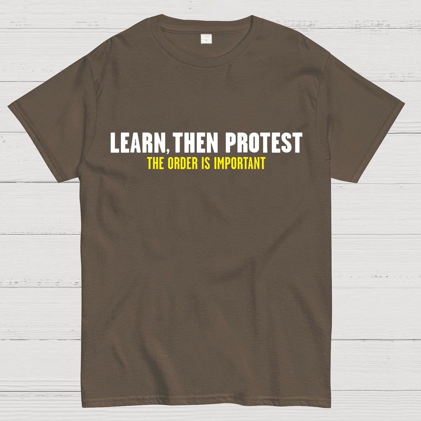 Learn, Then Protest .Geek T-Shirt