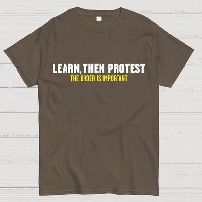 Learn, Then Protest .Geek T-Shirt