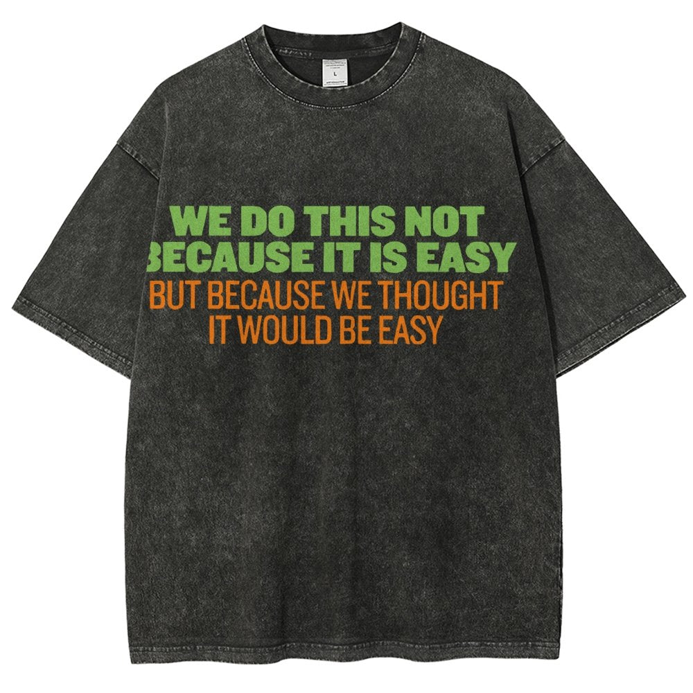 Not Because It's Easy Vintage Distressed T-shirt
