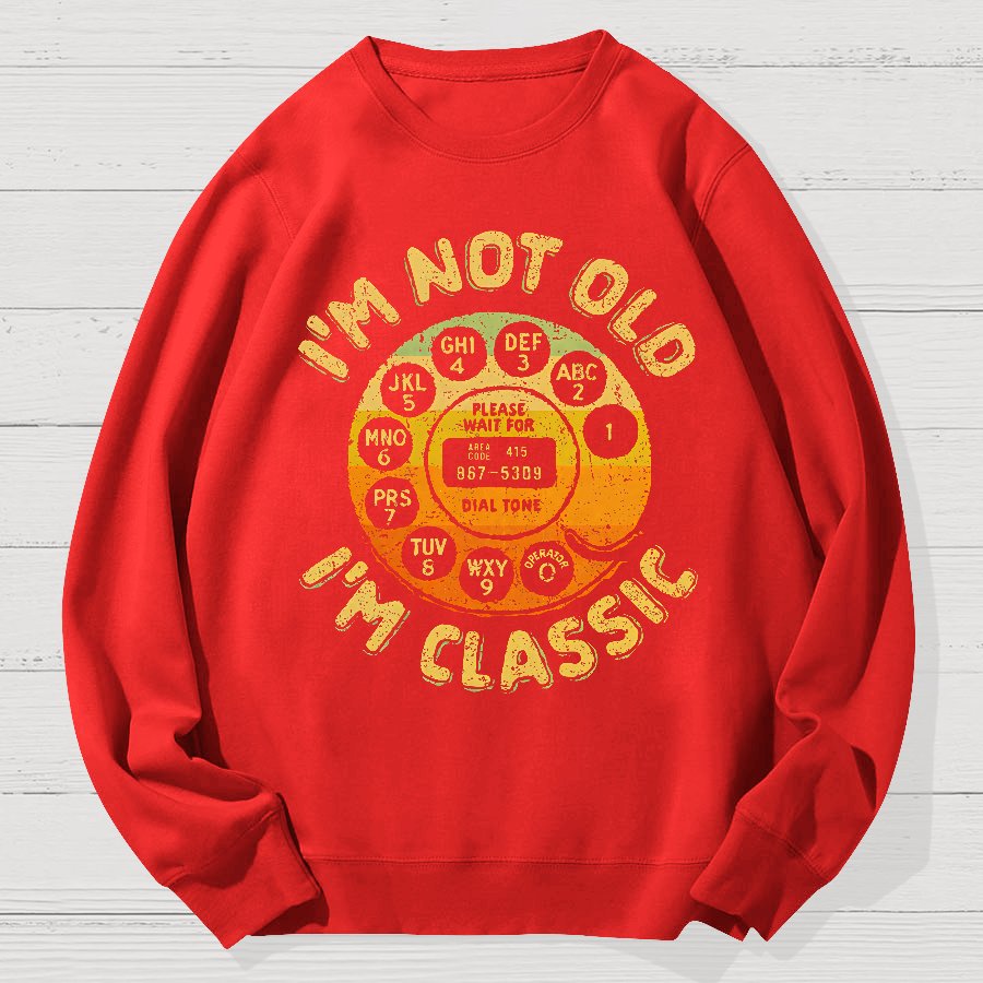 I'm Not Old, I'm Classic Geek Cotton Sweatshirt