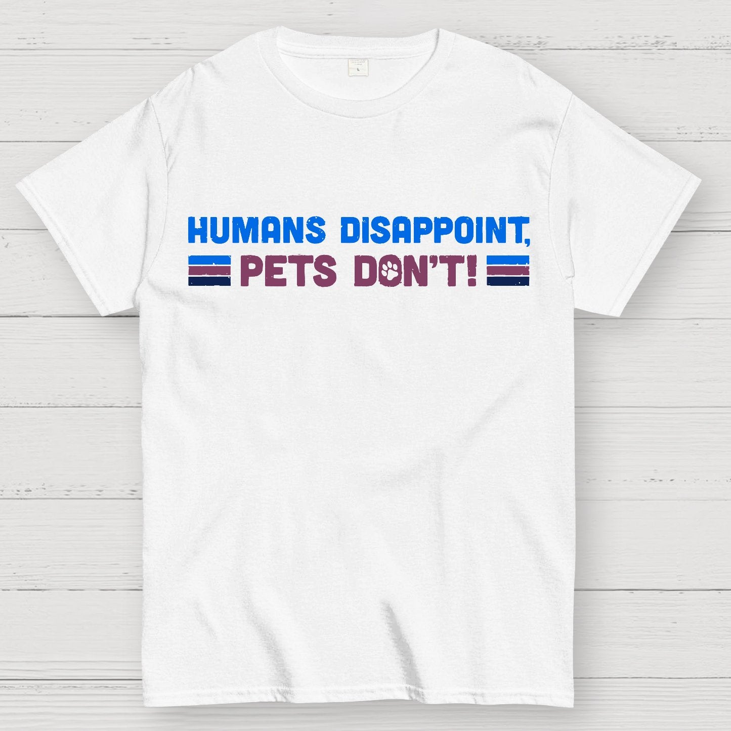 Humans Disappoint, Pets Dont! Geek T-Shirt