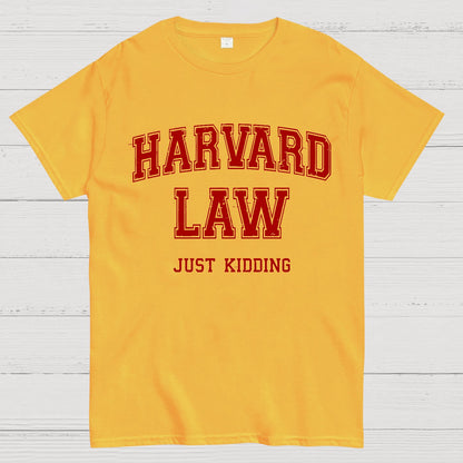 Harvard Law (Just Kidding) Geek T-Shirt