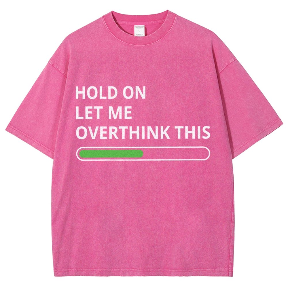 Funny Word Hold On Let Me Overthink This Vintage Distressed T-shirt