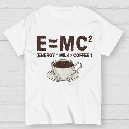 Funny Energy milk coffee science Geek T-Shirt