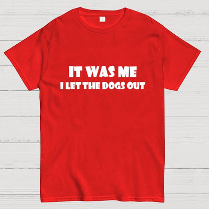 I Let The Dogs Out T-Shirt Unisex Geek T-Shirt