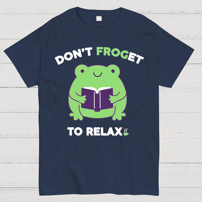 Don't Froget to Relax Geek T-Shirt