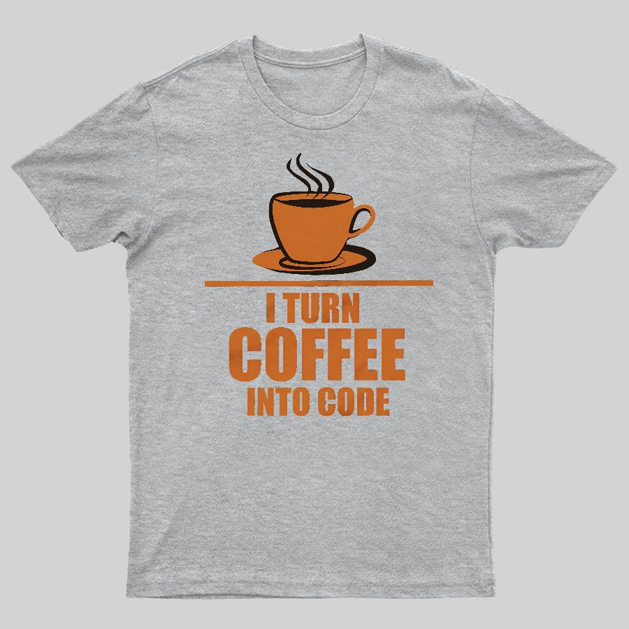 Programming I Turn Coffee Into Code Geeky T-Shirt