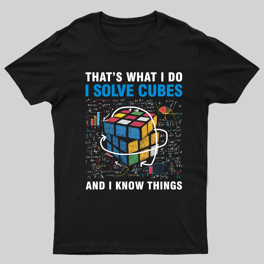 Competitive Puzzle I Solve Cubes And I Know Thing Cubing Nerdy T-Shirt