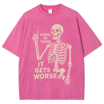 Hang In There It Gets Worse Funny Skeleton Vintage Distressed T-shirt