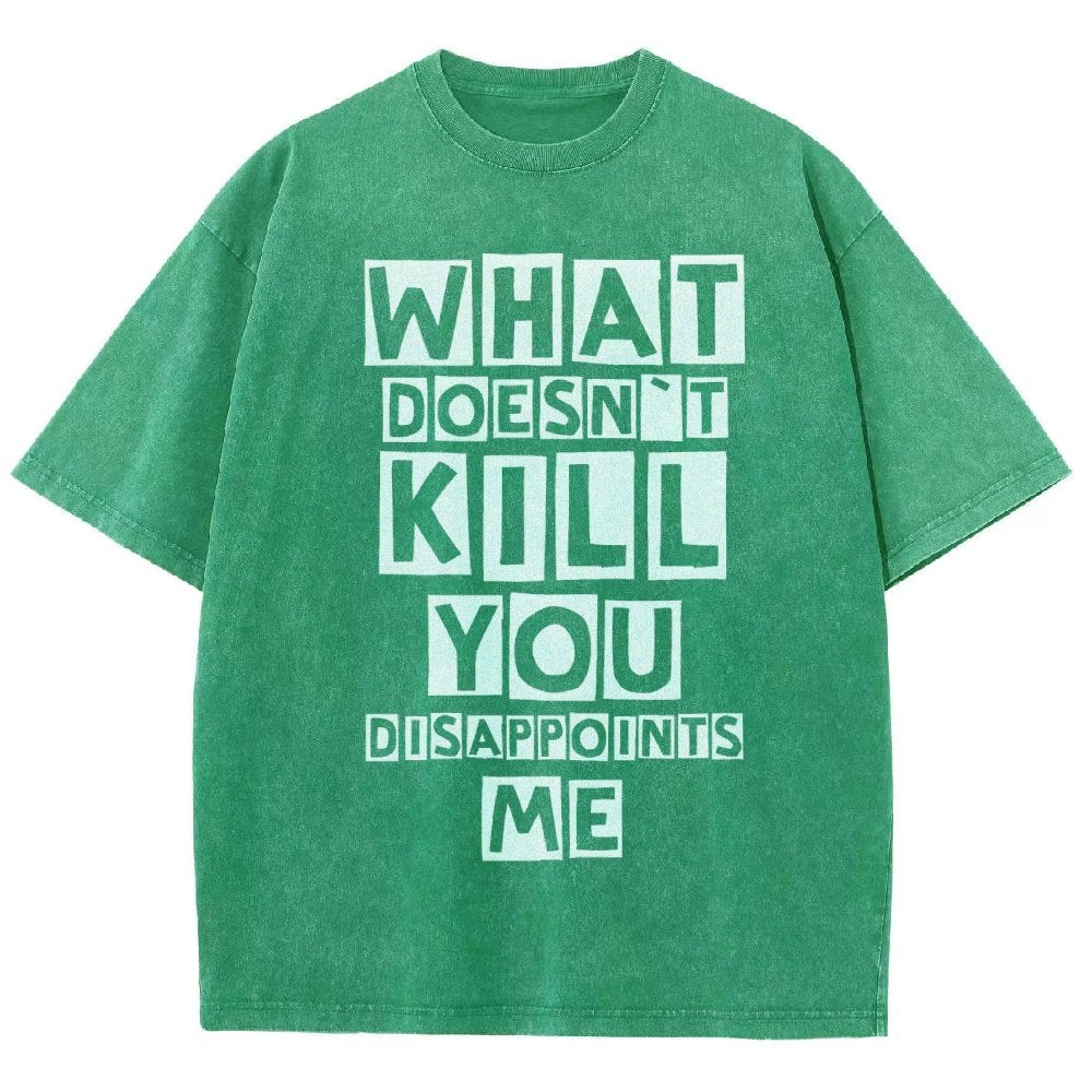 WHAT DOESN'T KILL YOU DISAPPOINTS ME Vintage Distressed T-shirt