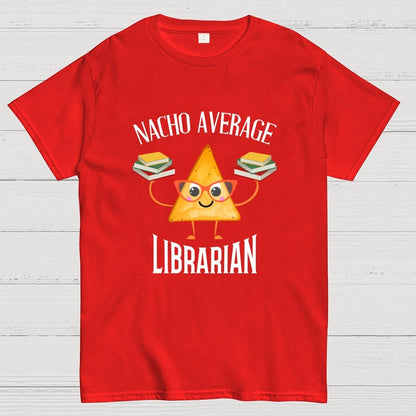 Nacho Average Librarian Book Lover World Book Day Geek T-Shirt