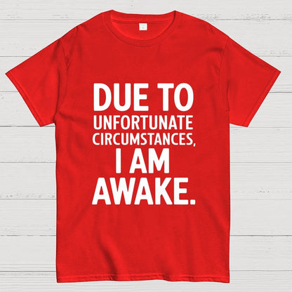 Due To Unfortunate Circumstances' Funny Geek T-Shirt