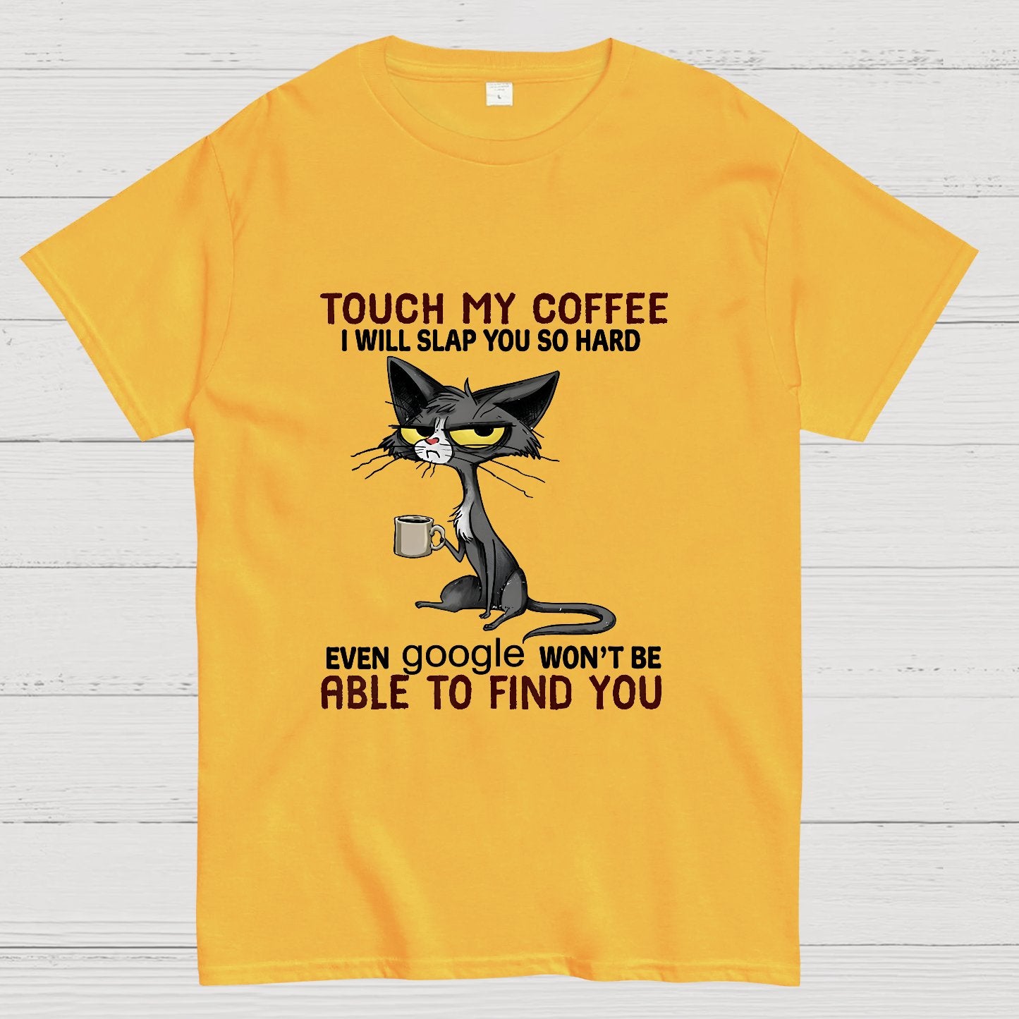 Cat Drinking Coffee Touch My Coffee I Will Slap You So Hard Geeky T-Shirt