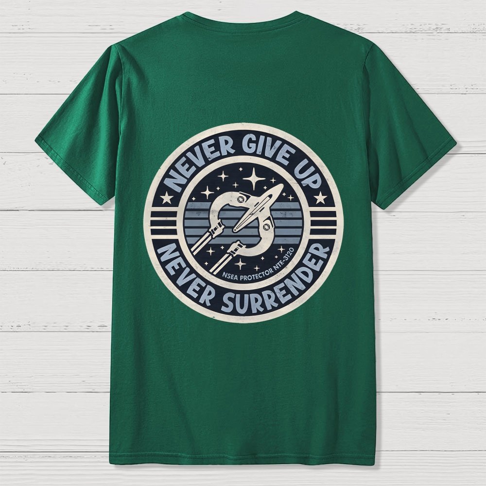 Never Give Up Never Surrender! Front And Back Printing Geek T-Shirt