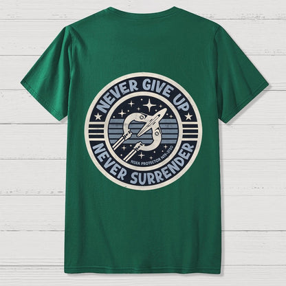 Never Give Up Never Surrender! Front And Back Printing Geek T-Shirt