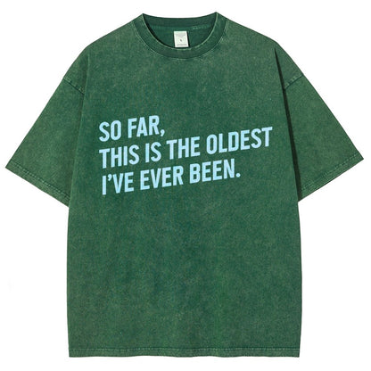 So Far This Is the Oldest I Have Ever Been Vintage Distressed T-shirt