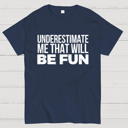 Understand Me That Will Be Fun Geek T-Shirt